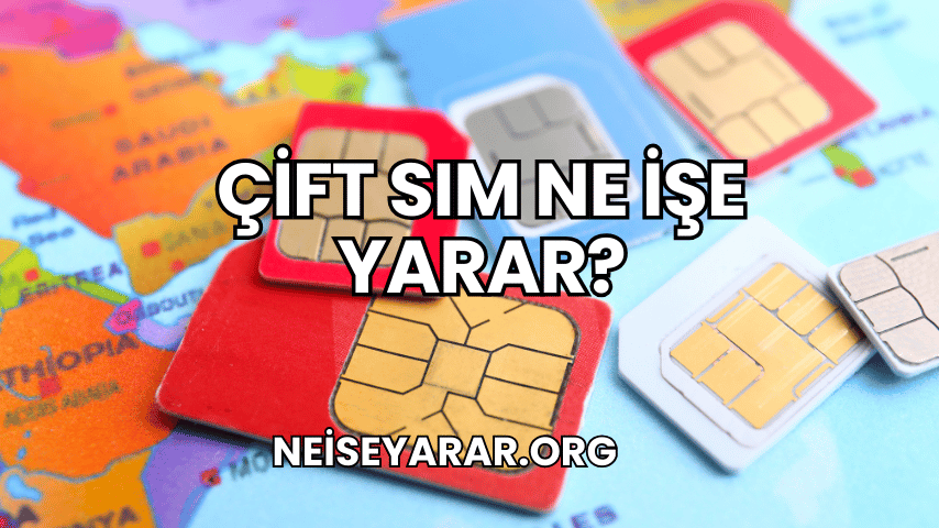 Çift SIM Ne İşe Yarar?