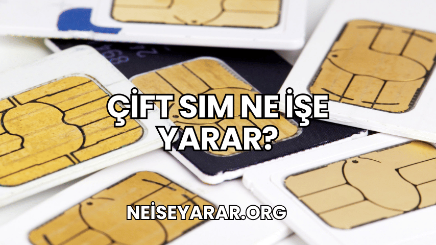 Çift SIM Ne İşe Yarar?