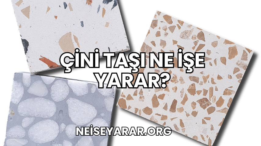 Çini Taşı Ne İşe Yarar?