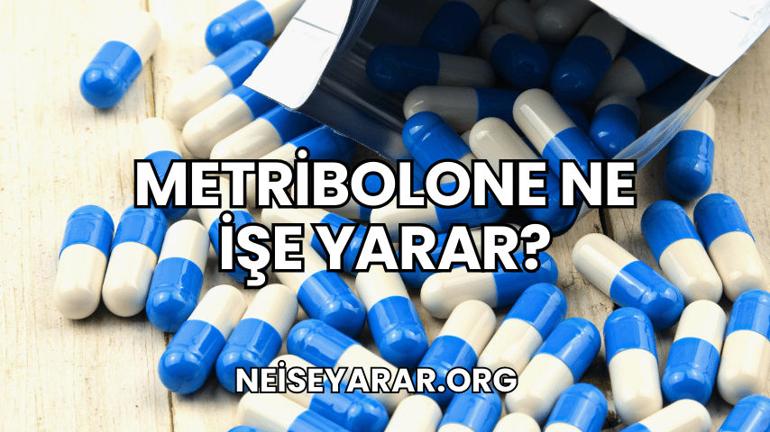 Metribolone Ne İşe Yarar?