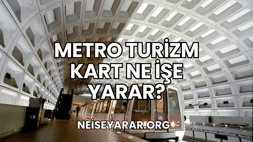 Metro Turizm Kart Ne İşe Yarar?