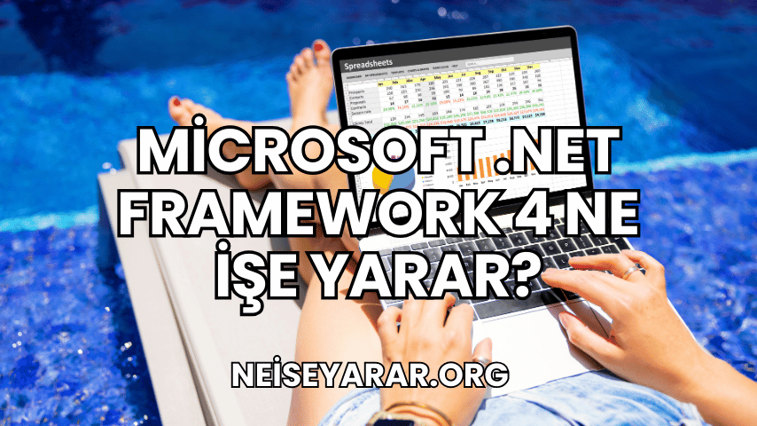 Microsoft .NET Framework 4 Ne İşe Yarar