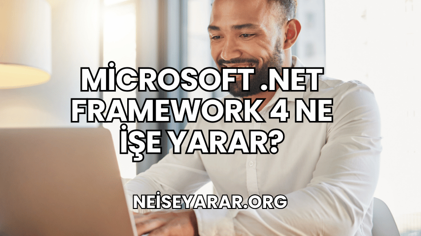 Microsoft .NET Framework 4 Ne İşe Yarar