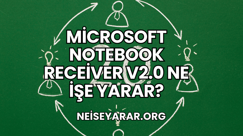 Microsoft Notebook Receiver v2.0 Ne İşe Yarar?