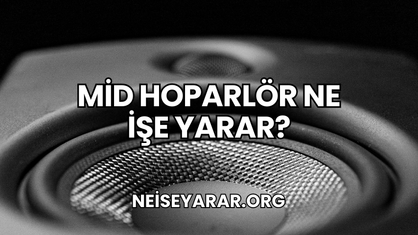 Mid Hoparlör Ne İşe Yarar