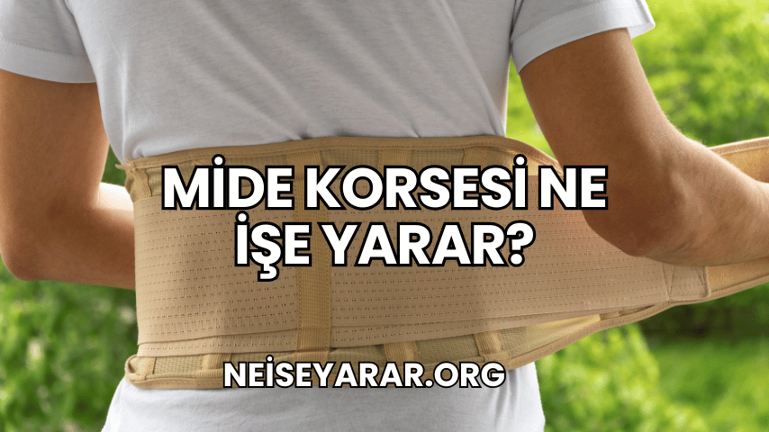 Mide Korsesi Ne İşe Yarar?