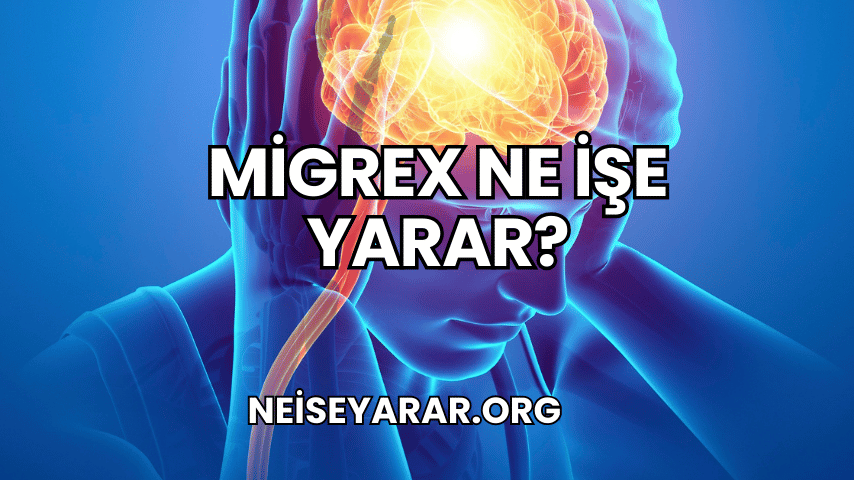 Migrex Ne İşe Yarar?