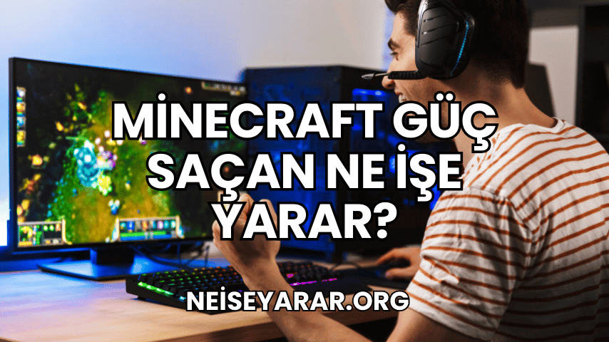 Minecraft Güç Saçan Ne İşe Yarar?