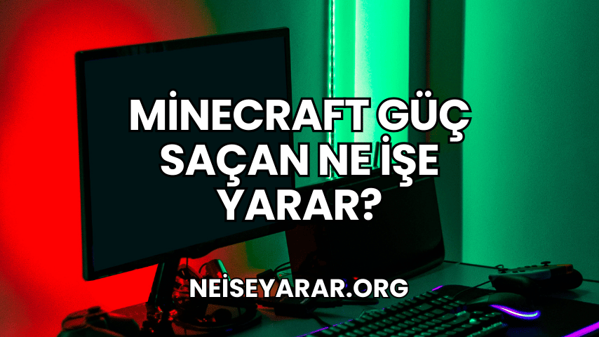 Minecraft Güç Saçan Ne İşe Yarar?