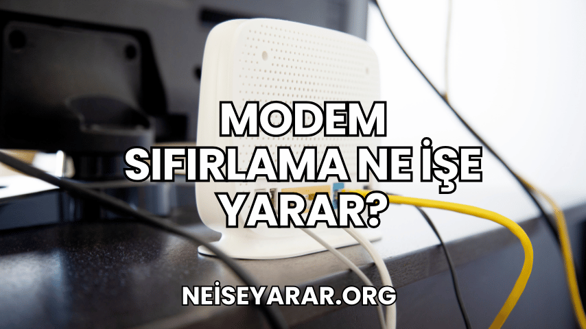 Modem Sıfırlama Ne İşe Yarar