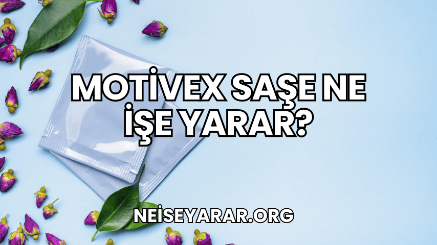 Motivex Saşe Ne İşe Yarar?