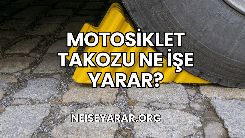 Motosiklet Takozu Ne İşe Yarar 