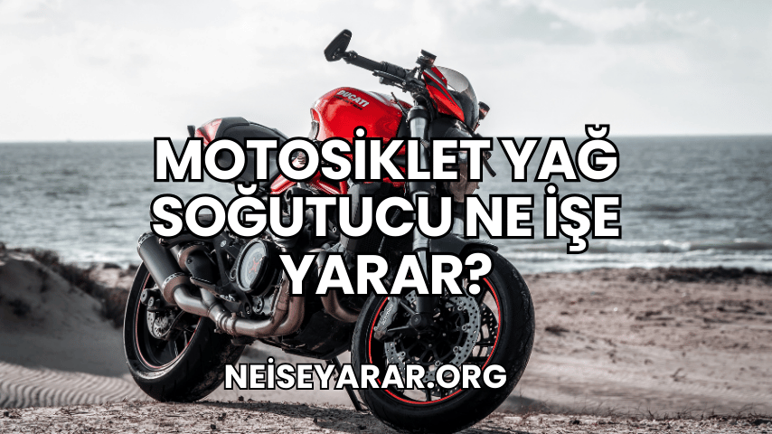 Motosiklet Yağ Soğutucu Ne İşe Yarar?