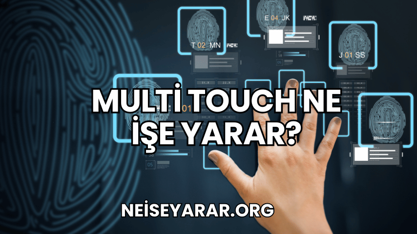 Multi Touch Ne İşe Yarar?