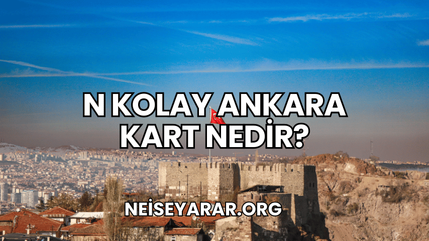 N Kolay Ankara Kart Nedir?