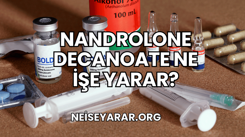 Nandrolone Decanoate Ne İşe Yarar