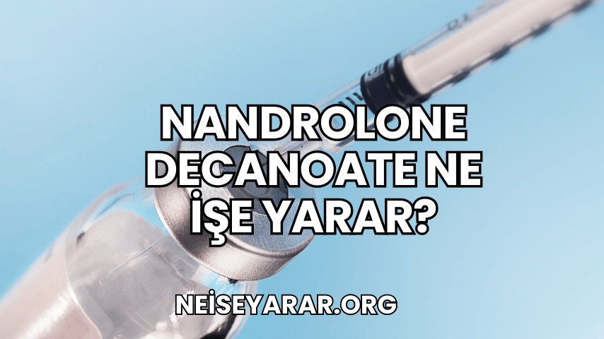 Nandrolone Decanoate Ne İşe Yarar