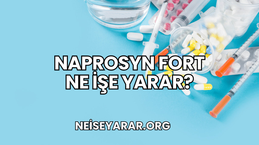 Naprosyn Fort Ne İşe Yarar