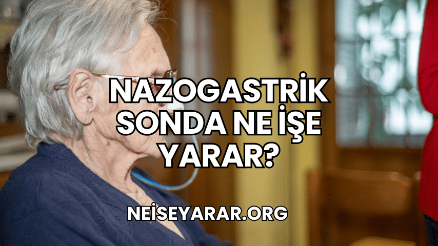 Nazogastrik Sonda Ne İşe Yarar