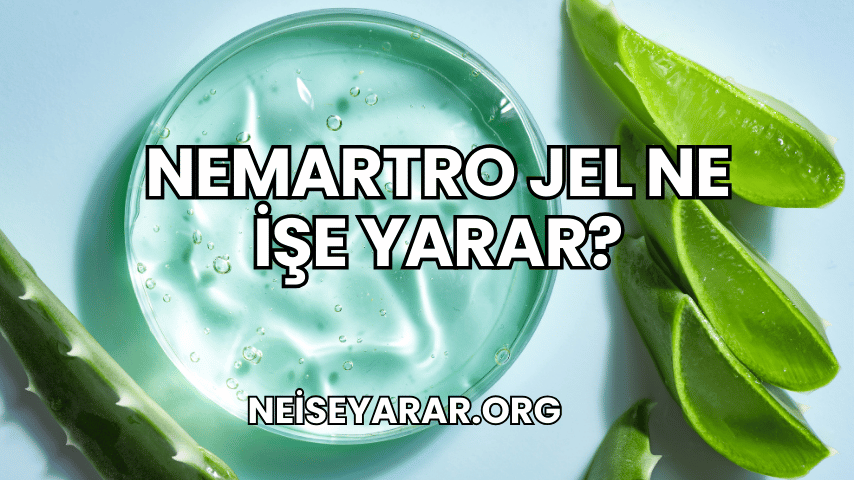 Nemartro Jel Ne İşe Yarar?