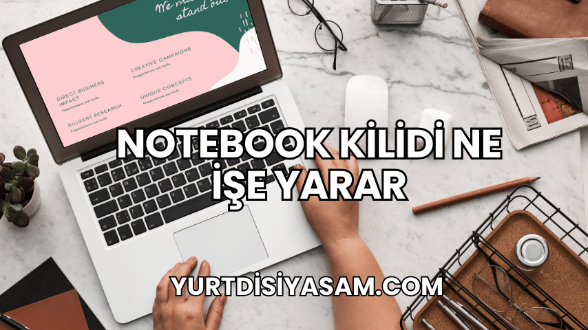 Notebook Kilidi Ne İşe Yarar