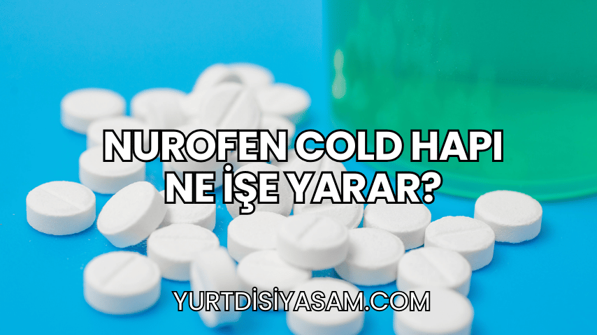 Nurofen Cold Hapı Ne İşe Yarar?