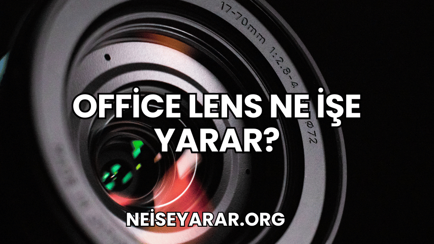 Office Lens Ne İşe Yarar?