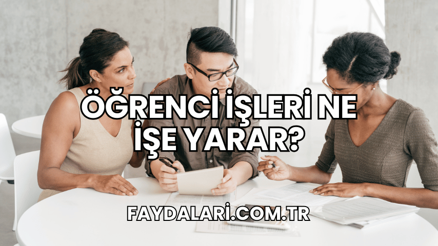 Öğrenci İşleri Ne İşe Yarar?