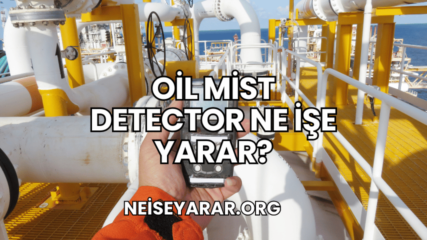 Oil Mist Detector Ne İşe Yarar?