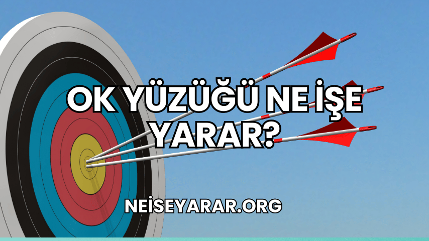 Ok Yüzüğü Ne İşe Yarar?