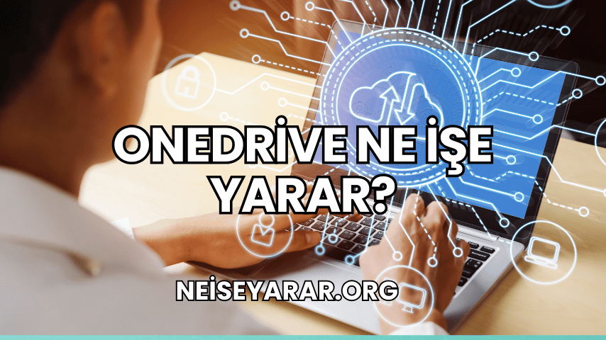 OneDrive Ne İşe Yarar?