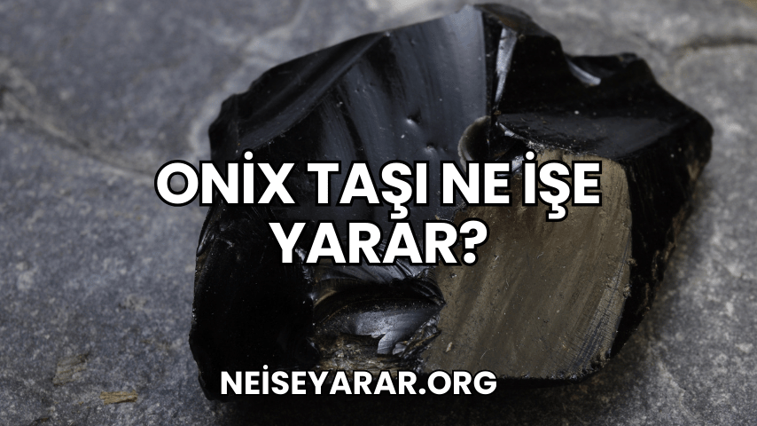 Onix Taşı Ne İşe Yarar?