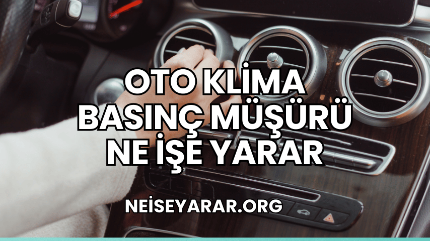 Oto Klima Basınç Müşürü Ne İşe Yarar