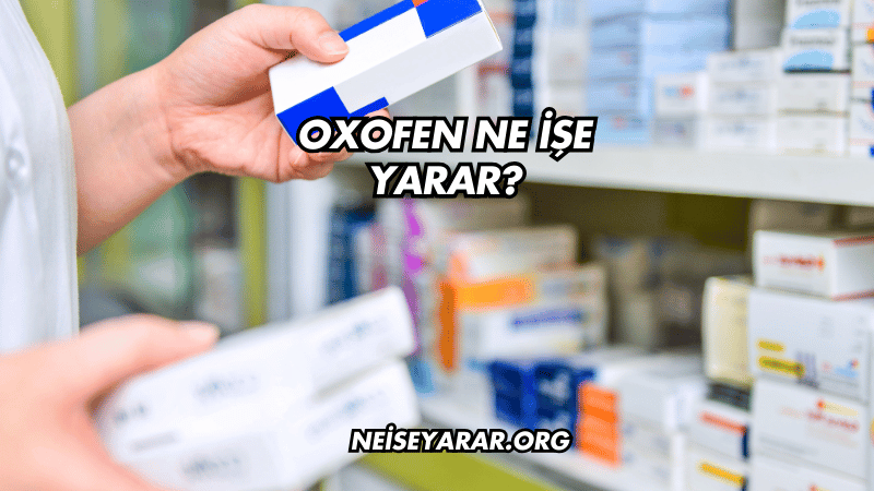 Oxofen Ne İşe Yarar?