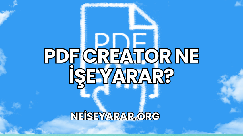 PDF Creator Ne İşe Yarar?