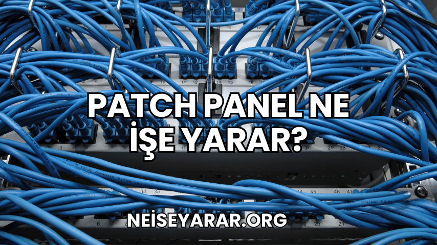 Patch Panel Ne İşe Yarar?