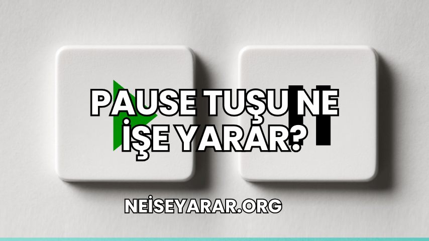 Pause Tuşu Ne İşe Yarar?