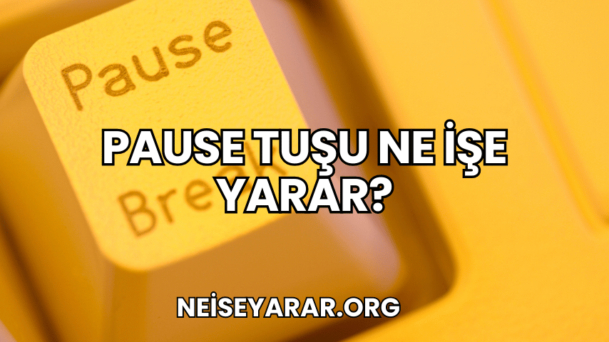 Pause Tuşu Ne İşe Yarar?