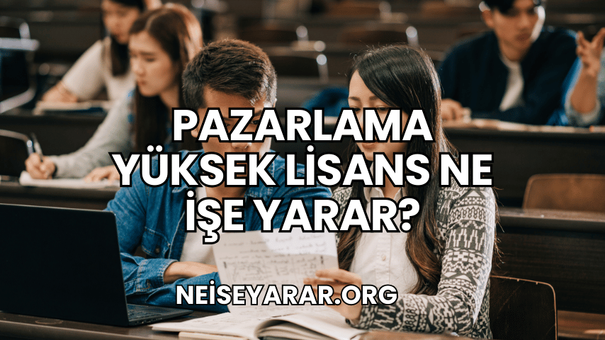 Pazarlama Yüksek Lisans Ne İşe Yarar?