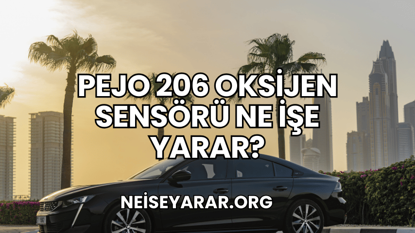 Pejo 206 Oksijen Sensörü Ne İşe Yarar?