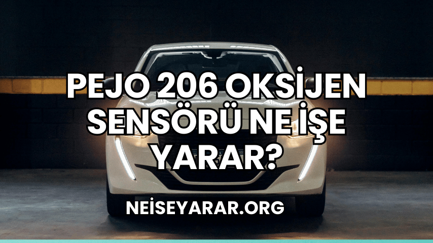 Pejo 206 Oksijen Sensörü Ne İşe Yarar?