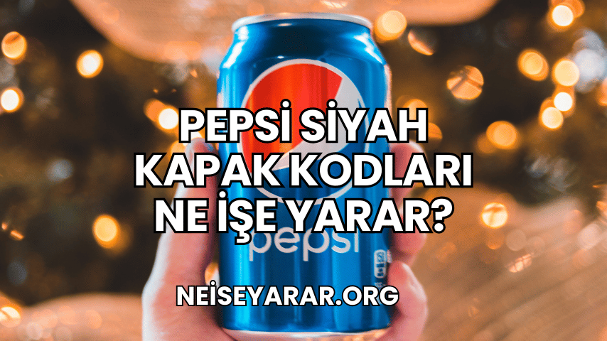 Pepsi Siyah Kapak Kodları Ne İşe Yarar?