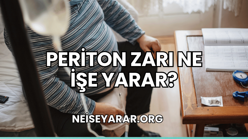 Periton Zarı Ne İşe Yarar?