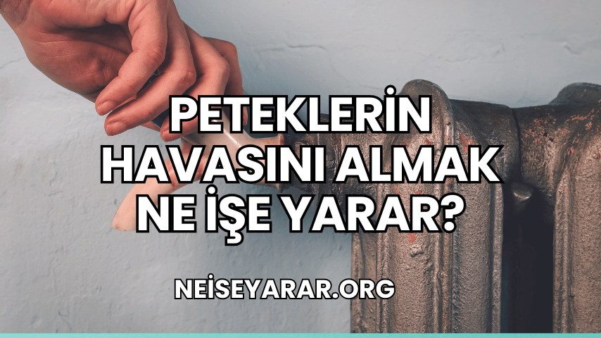 Peteklerin Havasını Almak Ne İşe Yarar?