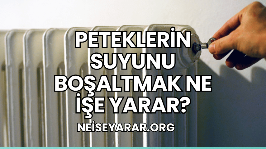 Peteklerin Suyunu Boşaltmak Ne İşe Yarar?