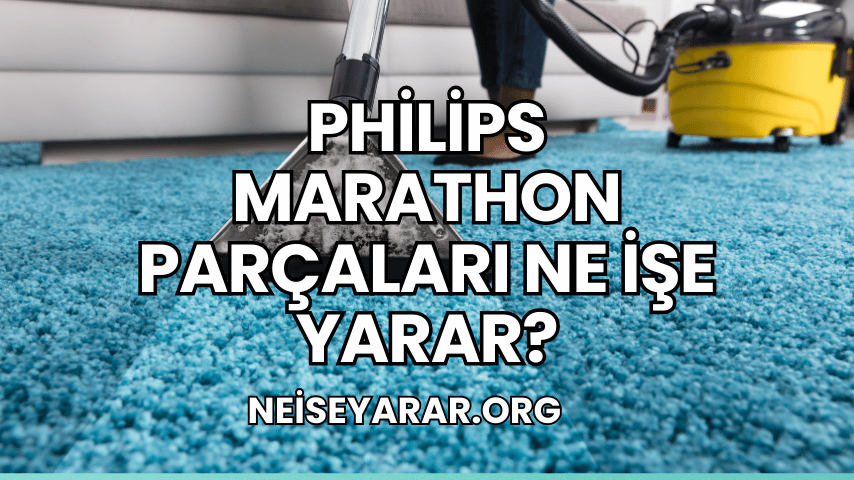 Philips Marathon Parçaları Ne İşe Yarar?