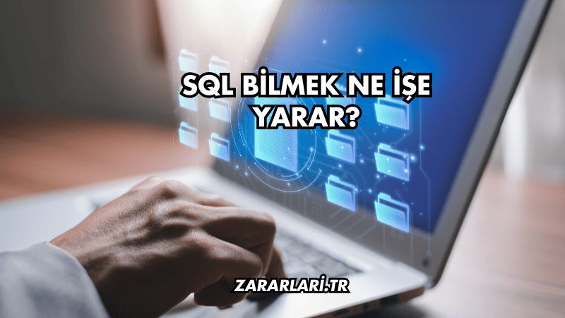 SQL Bilmek Ne İşe Yarar?