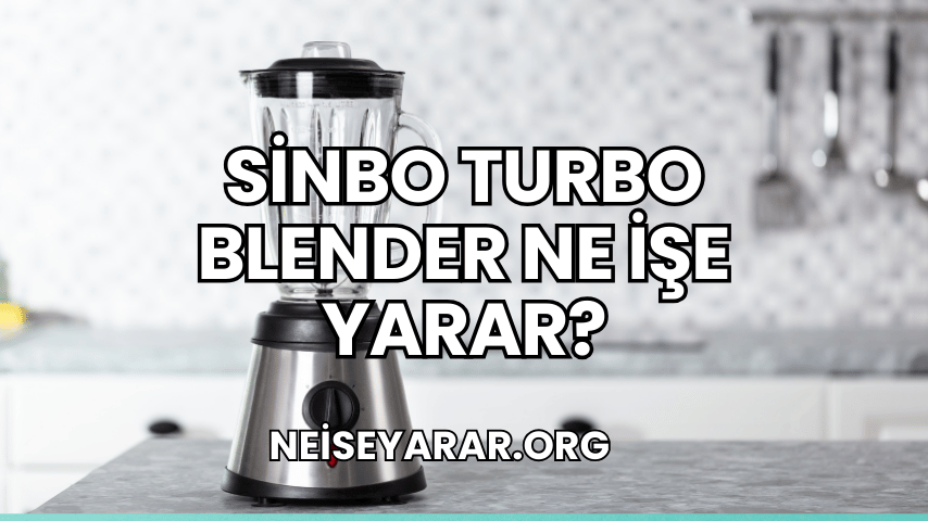 Sinbo Turbo Blender Ne İşe Yarar?