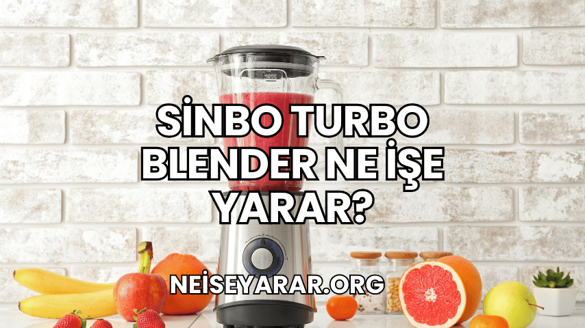 Sinbo Turbo Blender Ne İşe Yarar?