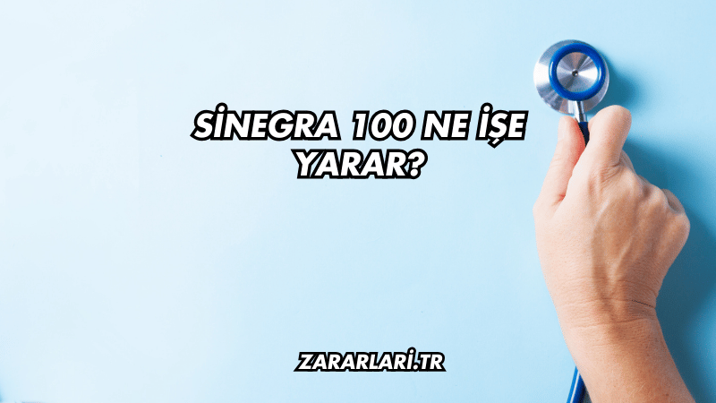 Sinegra 100 Ne İşe Yarar?